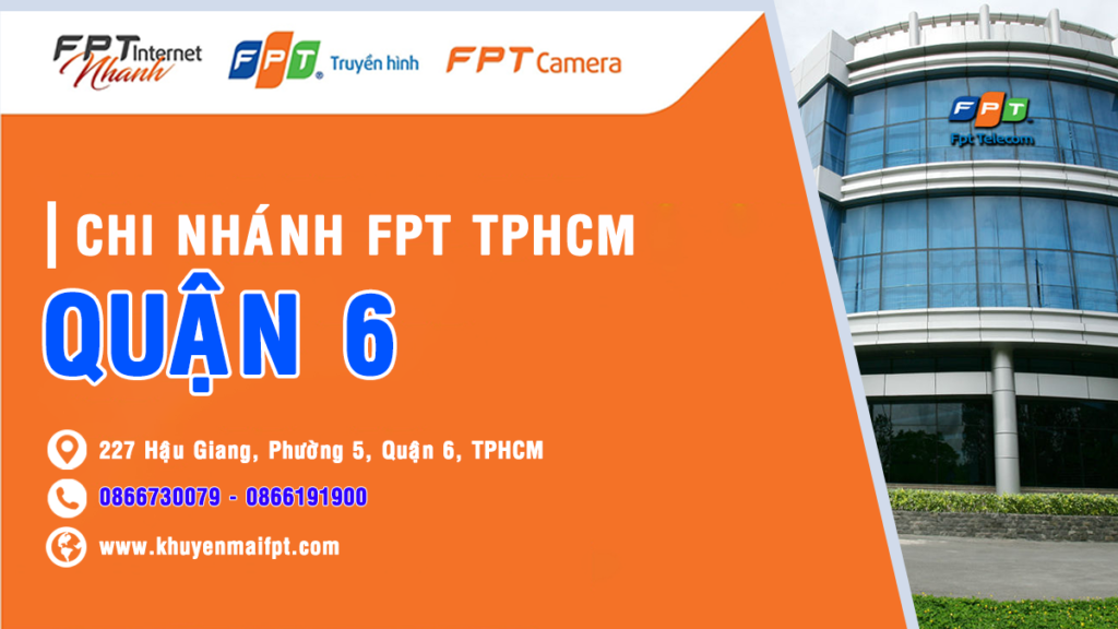 FPT Quận 6 tổng đài đăng ký lắp internet FPT và Truyền hình FPT tại Q6 TPHCM
