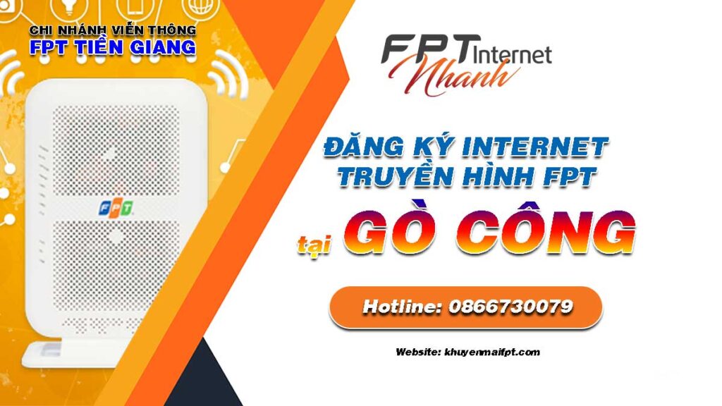 Tổng đài đăng ký lắp mạng Internet FPT và Truyền hình FPT tại huyện Gò Công tỉnh Tiền Giang