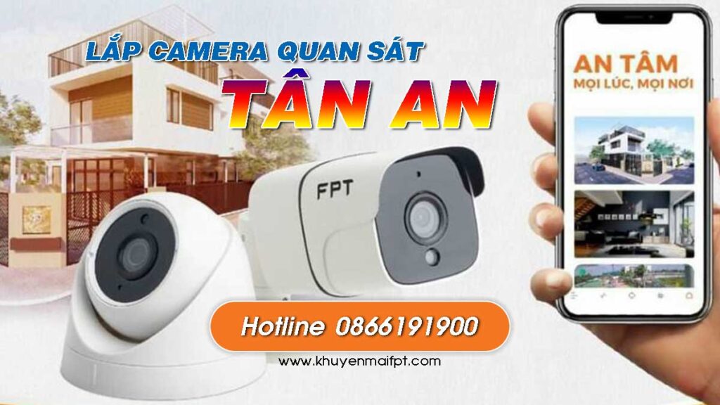 Tổng dài đăng ký lắp đặt Camera FPT tại Tân An tỉnh Long An