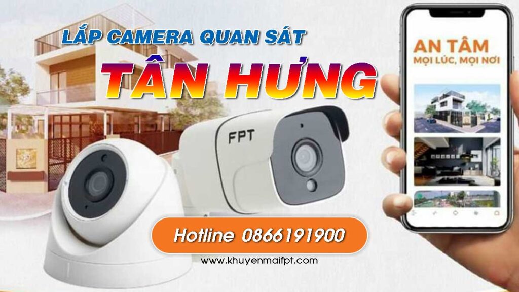 Tổng đài đăng ký lắp camera FPT tại huyện Tân Hưng tỉnh Long An