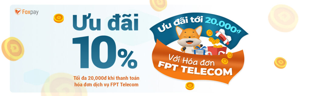 Giảm 20.000 đồng khi thanh toán hoá đơn dịch vụ FPT Telecom trên Ví Foxpay